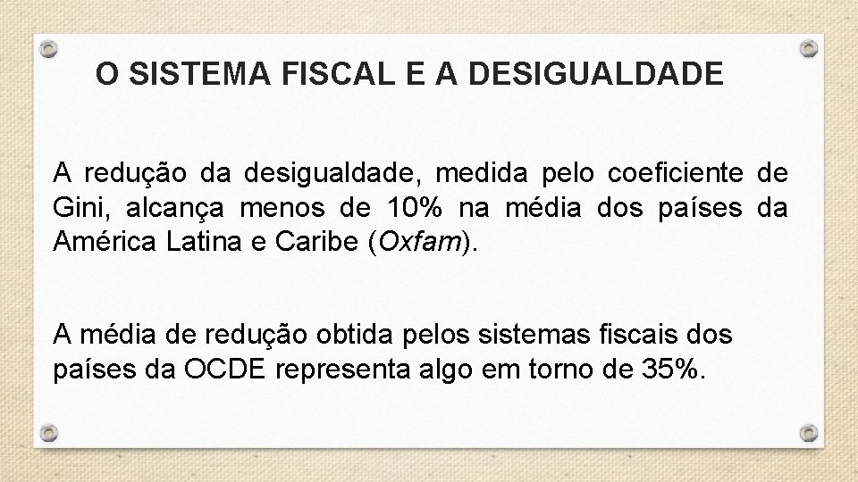 O SISTEMA FISCAL E A DESIGUALDADE A redução da desigualdade, medida pelo coeficiente de