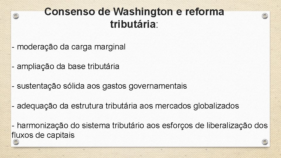 Consenso de Washington e reforma tributária: - moderação da carga marginal - ampliação da
