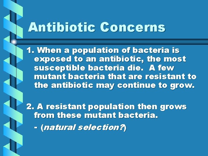 Antibiotic Concerns 1. When a population of bacteria is exposed to an antibiotic, the