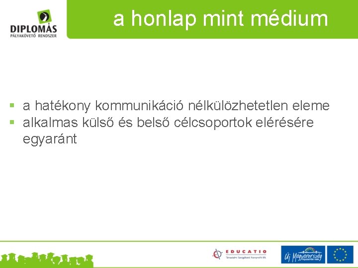 a honlap mint médium § a hatékony kommunikáció nélkülözhetetlen eleme § alkalmas külső és