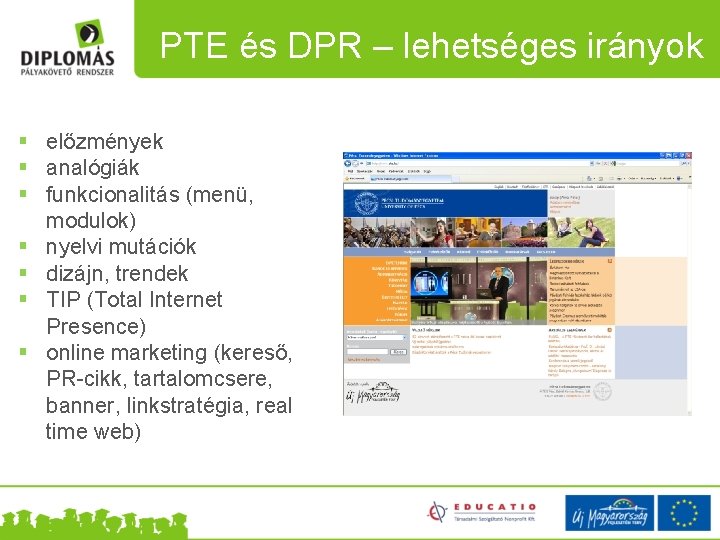 PTE és DPR – lehetséges irányok § előzmények § analógiák § funkcionalitás (menü, modulok)