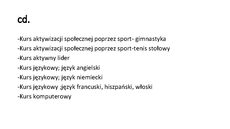 cd. -Kurs aktywizacji społecznej poprzez sport- gimnastyka -Kurs aktywizacji społecznej poprzez sport-tenis stołowy -Kurs