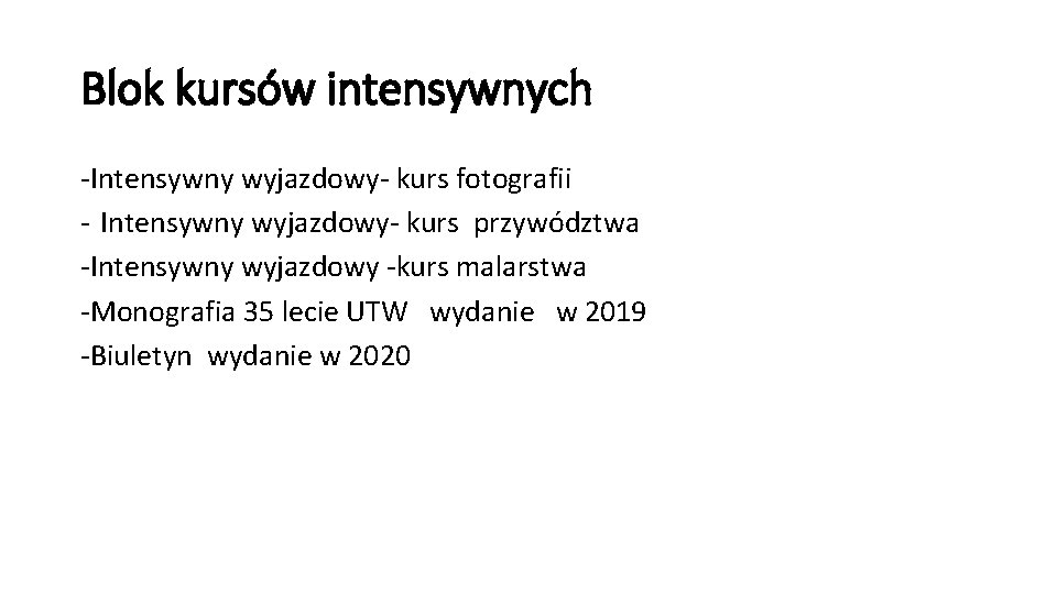 Blok kursów intensywnych -Intensywny wyjazdowy- kurs fotografii - Intensywny wyjazdowy- kurs przywództwa -Intensywny wyjazdowy