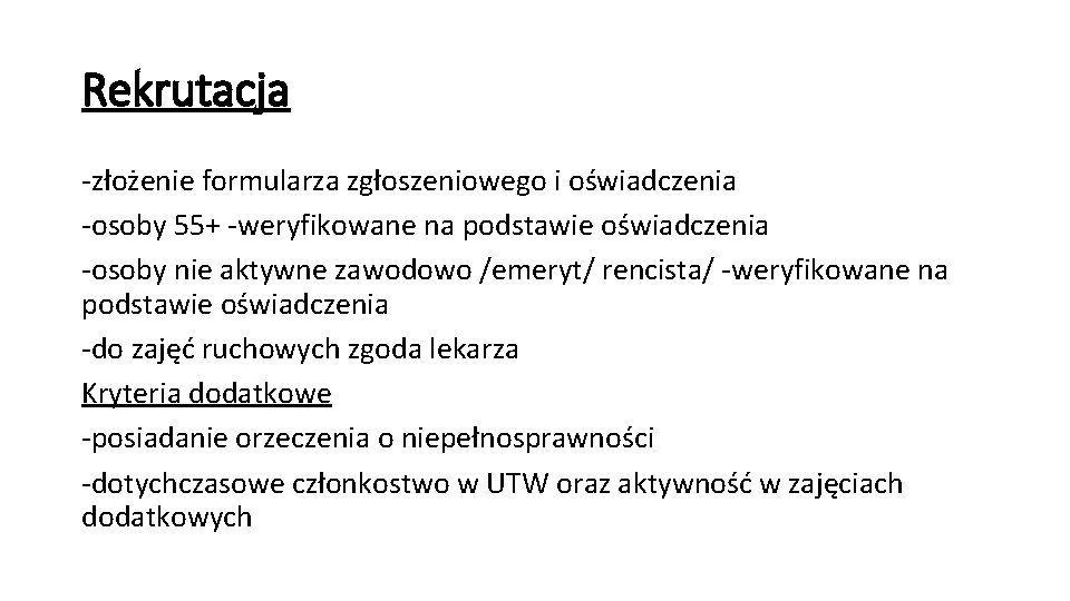 Rekrutacja -złożenie formularza zgłoszeniowego i oświadczenia -osoby 55+ -weryfikowane na podstawie oświadczenia -osoby nie