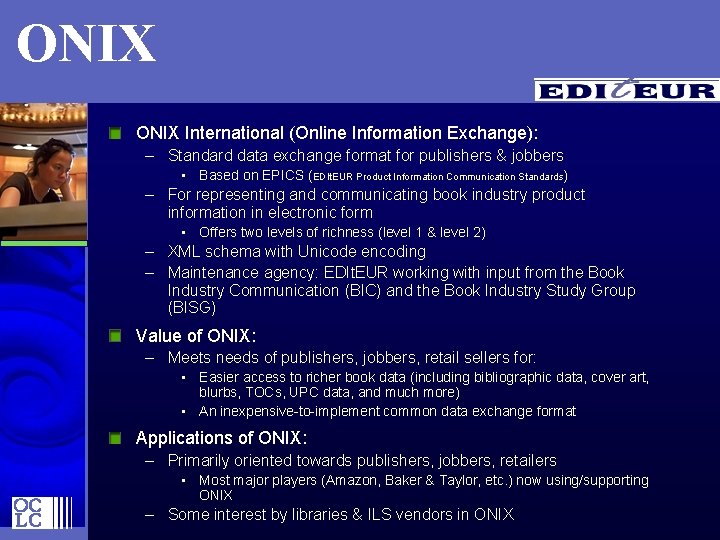 ONIX International (Online Information Exchange): – Standard data exchange format for publishers & jobbers