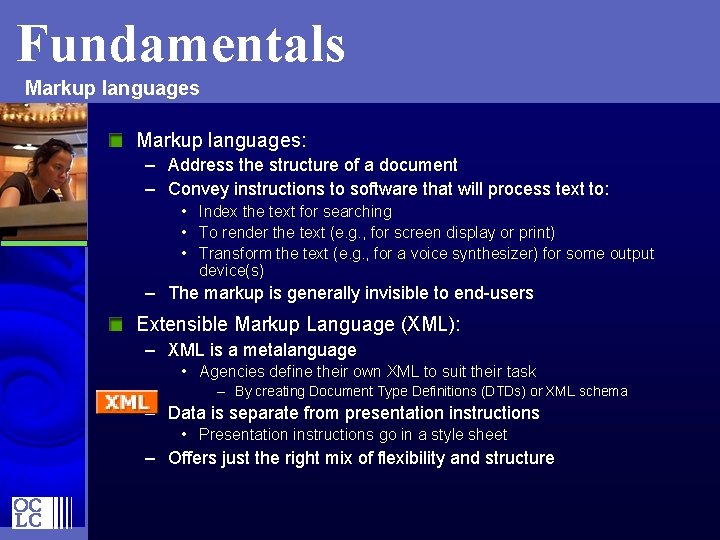Fundamentals Markup languages: – Address the structure of a document – Convey instructions to