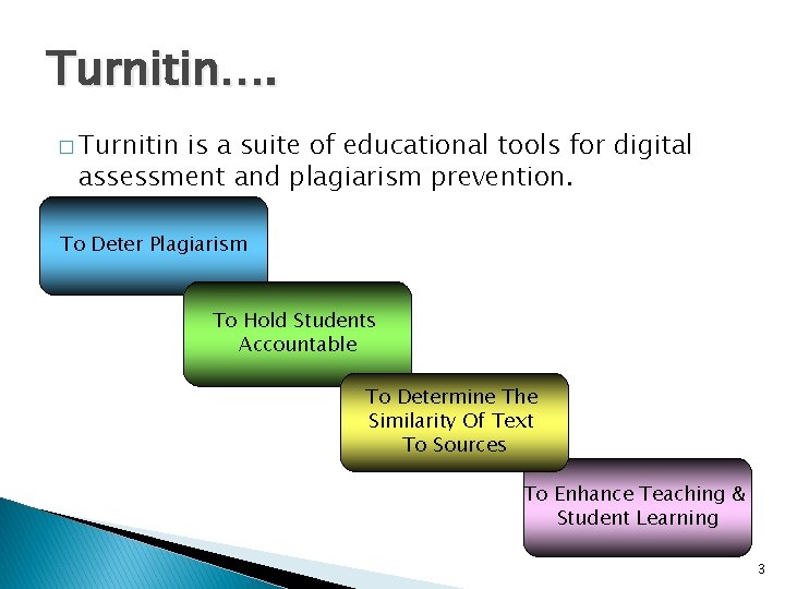 Turnitin…. � Turnitin is a suite of educational tools for digital assessment and plagiarism
