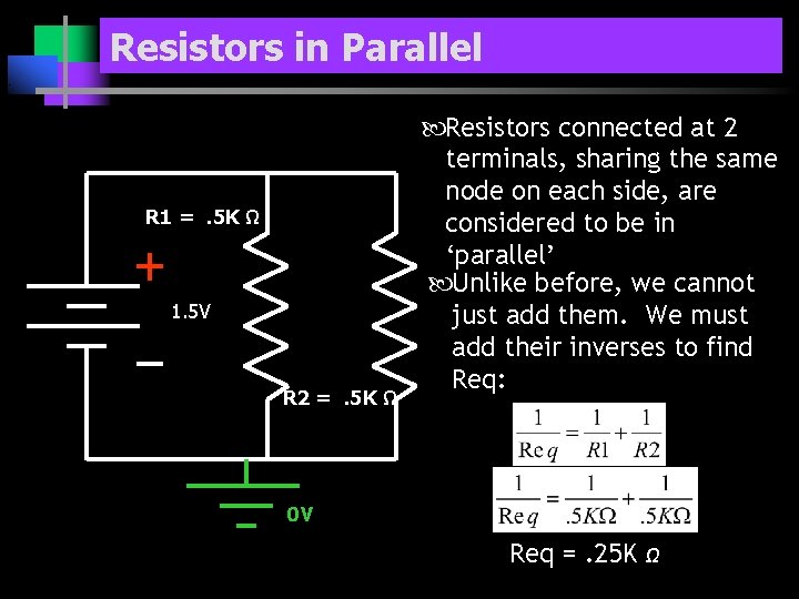 Resistors in Parallel R 1 =. 5 K Ω 1. 5 V R 2