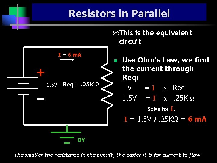Resistors in Parallel This is the equivalent circuit I = 6 m. A n