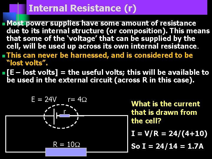 Internal Resistance (r) Most power supplies have some amount of resistance due to its