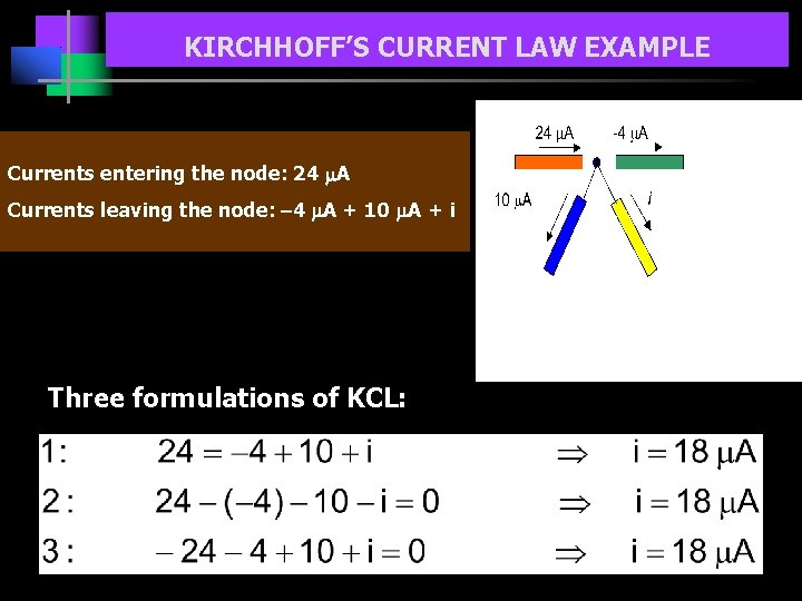 KIRCHHOFF’S CURRENT LAW EXAMPLE Currents entering the node: 24 A Currents leaving the node: