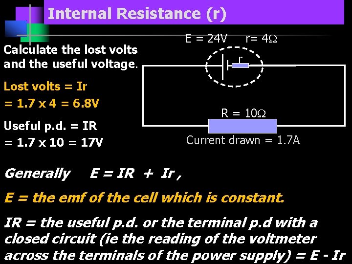 Internal Resistance (r) Calculate the lost volts and the useful voltage. Lost volts =