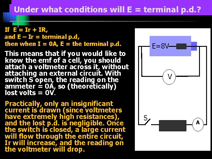 Under what conditions will E = terminal p. d. ? If E = Ir