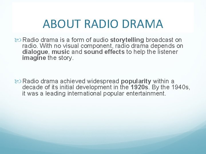 ABOUT RADIO DRAMA Radio drama is a form of audio storytelling broadcast on radio.