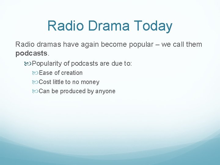 Radio Drama Today Radio dramas have again become popular – we call them podcasts. Radio Drama Today Radio dramas have again become popular – we call them podcasts.