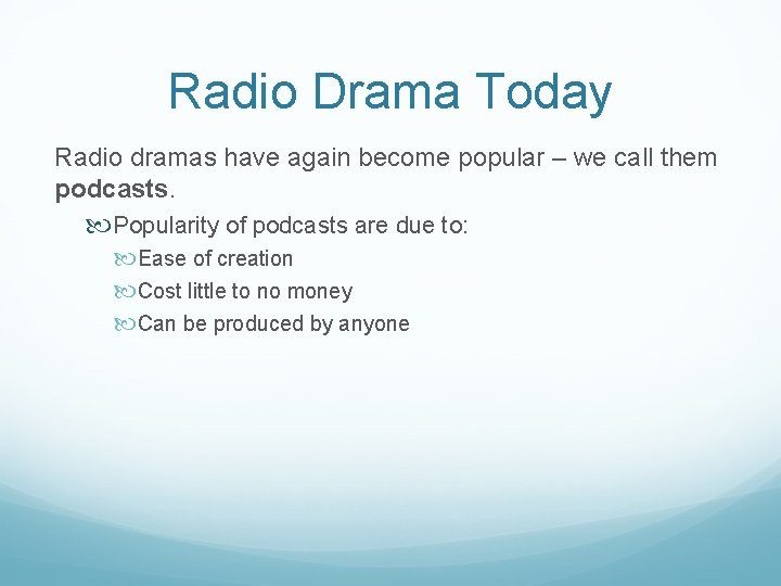 Radio Drama Today Radio dramas have again become popular – we call them podcasts.