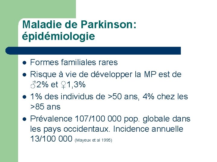 Maladie de Parkinson: épidémiologie l l Formes familiales rares Risque à vie de développer