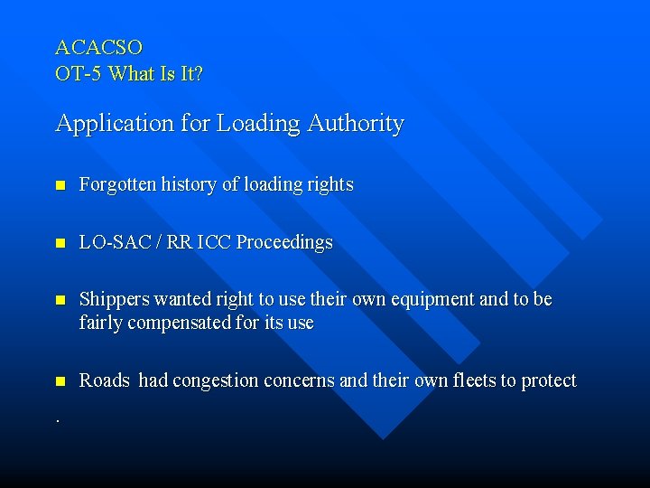 ACACSO OT-5 What Is It? Application for Loading Authority n Forgotten history of loading