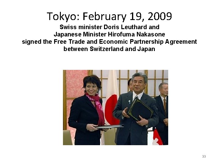 Tokyo: February 19, 2009 Swiss minister Doris Leuthard and Japanese Minister Hirofuma Nakasone signed