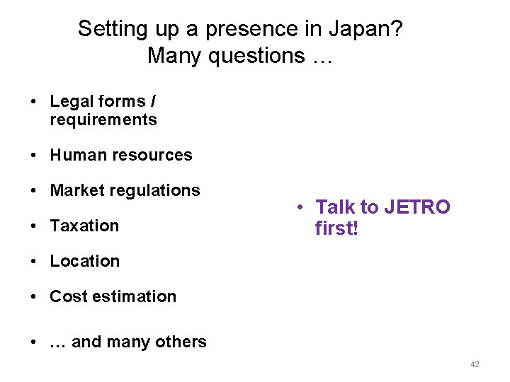 Setting up a presence in Japan? Many questions … • Legal forms / requirements