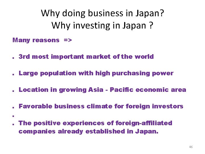 Why doing business in Japan? Why investing in Japan ? Many reasons =>. 3