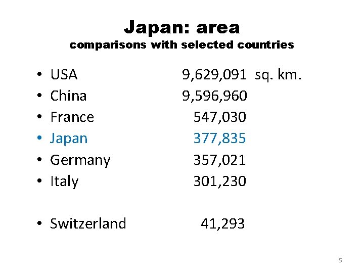 Japan: area comparisons with selected countries • • • USA China France Japan Germany