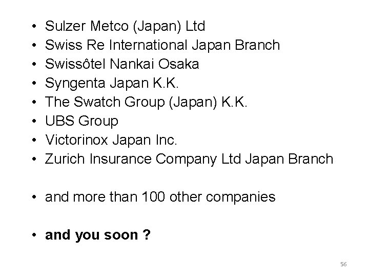  • • Sulzer Metco (Japan) Ltd Swiss Re International Japan Branch Swissôtel Nankai