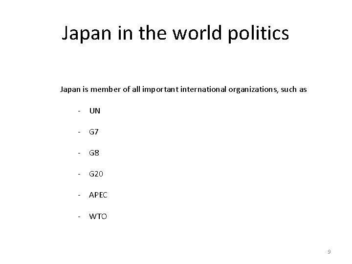 Japan in the world politics Japan is member of all important international organizations, such