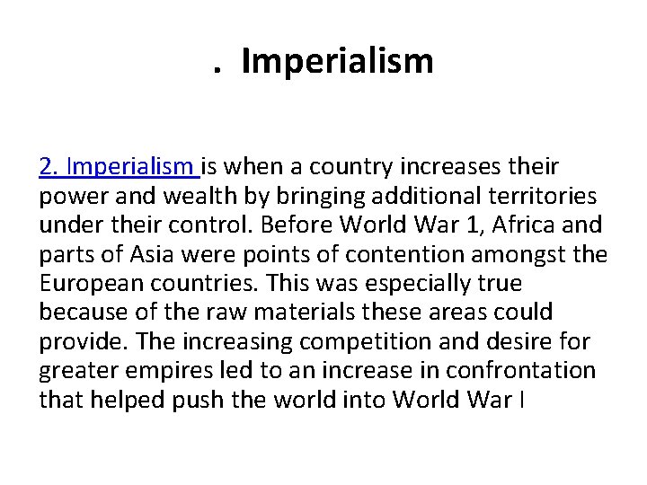 . Imperialism 2. Imperialism is when a country increases their power and wealth by