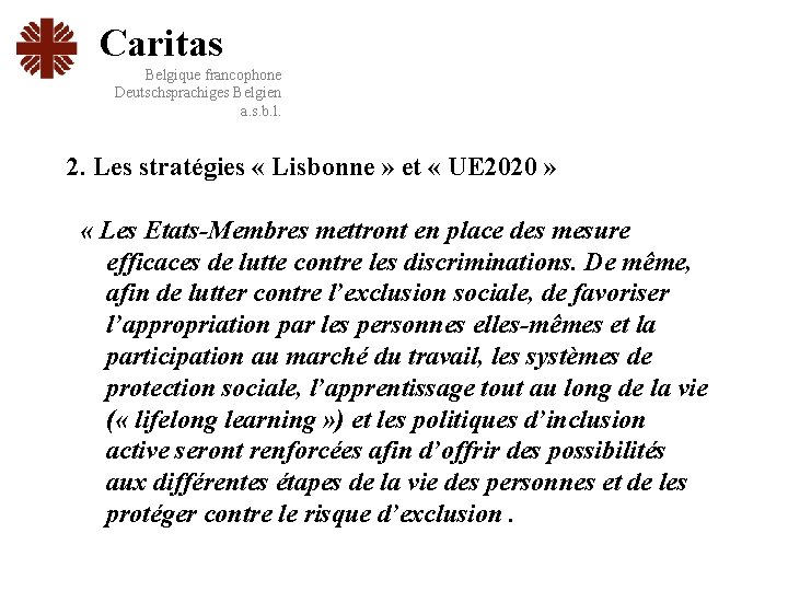 Caritas Belgique francophone Deutschsprachiges Belgien a. s. b. l. 2. Les stratégies « Lisbonne