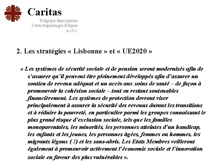 Caritas Belgique francophone Deutschsprachiges Belgien a. s. b. l. 2. Les stratégies « Lisbonne