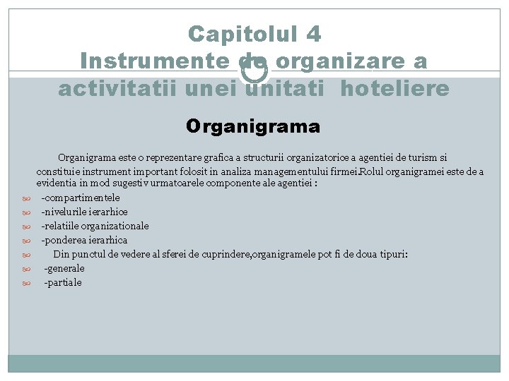 Capitolul 4 Instrumente de organizare a activitatii unei unitati hoteliere Organigrama este o reprezentare