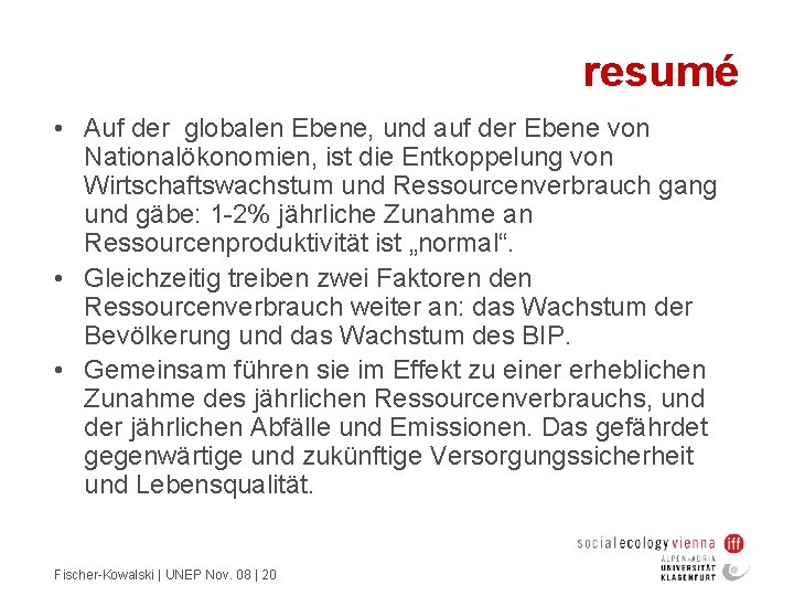 resumé • Auf der globalen Ebene, und auf der Ebene von Nationalökonomien, ist die