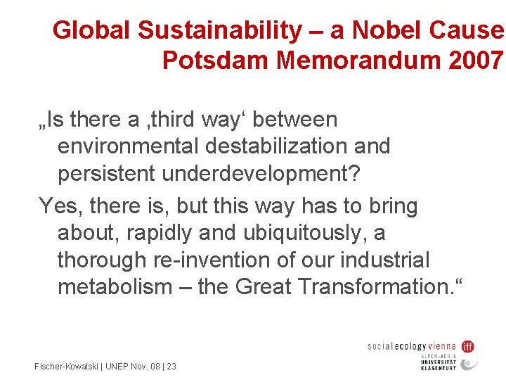 Global Sustainability – a Nobel Cause Potsdam Memorandum 2007 „Is there a ‚third way‘