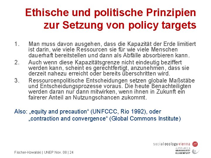 Ethische und politische Prinzipien zur Setzung von policy targets 1. 2. 3. Man muss
