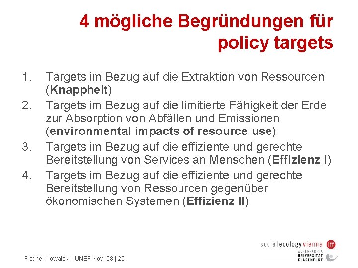 4 mögliche Begründungen für policy targets 1. 2. 3. 4. Targets im Bezug auf