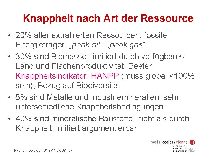 Knappheit nach Art der Ressource • 20% aller extrahierten Ressourcen: fossile Energieträger. „peak oil“,