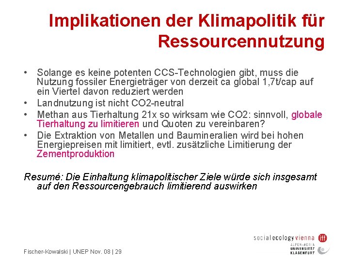 Implikationen der Klimapolitik für Ressourcennutzung • Solange es keine potenten CCS-Technologien gibt, muss die