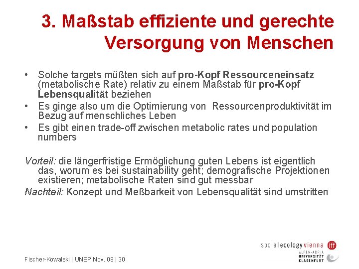 3. Maßstab effiziente und gerechte Versorgung von Menschen • Solche targets müßten sich auf