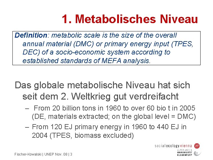 1. Metabolisches Niveau Definition: metabolic scale is the size of the overall annual material