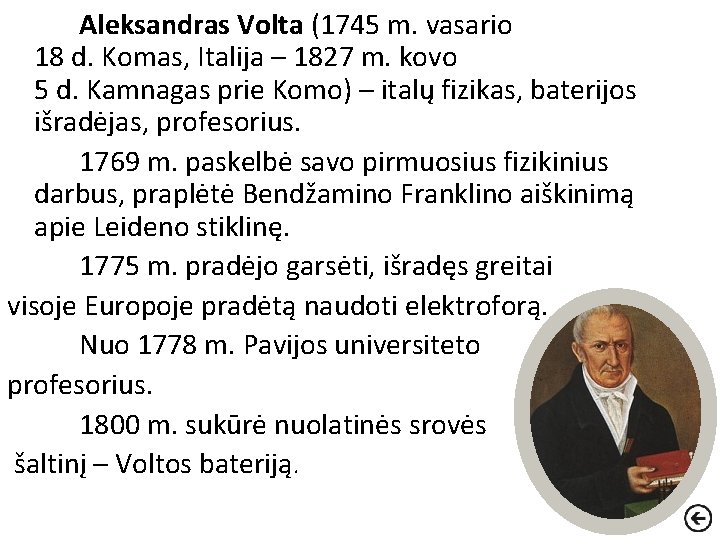 Aleksandras Volta (1745 m. vasario 18 d. Komas, Italija – 1827 m. kovo 5