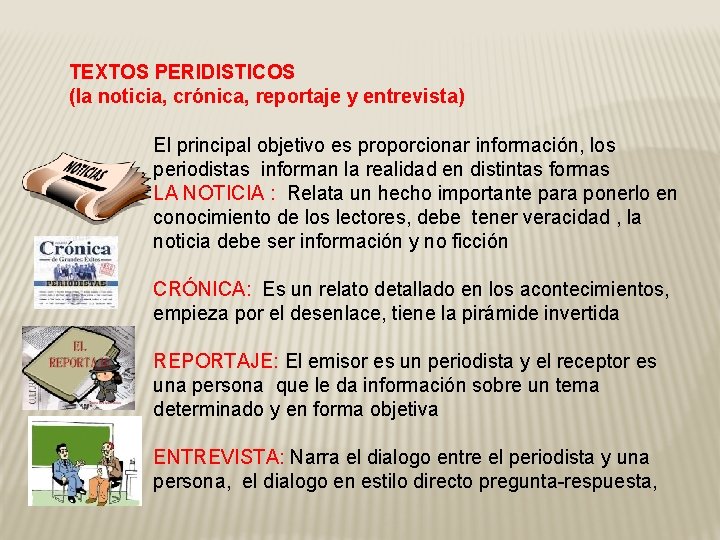 TEXTOS PERIDISTICOS (la noticia, crónica, reportaje y entrevista) El principal objetivo es proporcionar información,