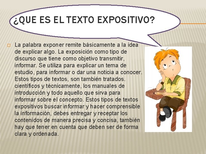 ¿QUE ES EL TEXTO EXPOSITIVO? � La palabra exponer remite básicamente a la idea