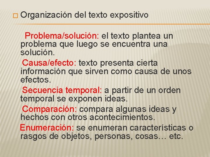 � Organización del texto expositivo Problema/solución: el texto plantea un problema que luego se