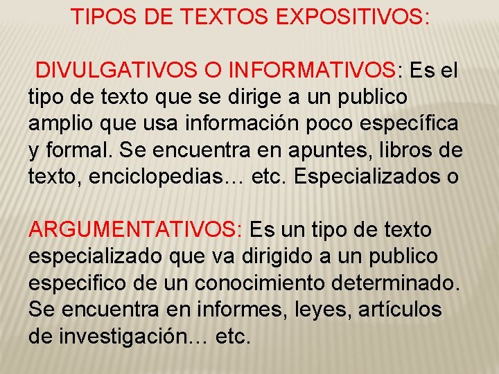 TIPOS DE TEXTOS EXPOSITIVOS: DIVULGATIVOS O INFORMATIVOS: Es el tipo de texto que se