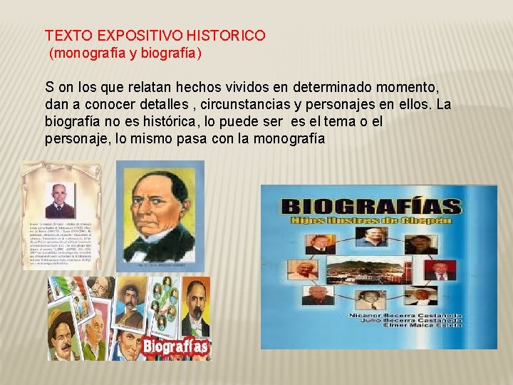 TEXTO EXPOSITIVO HISTORICO (monografía y biografía) S on los que relatan hechos vividos en