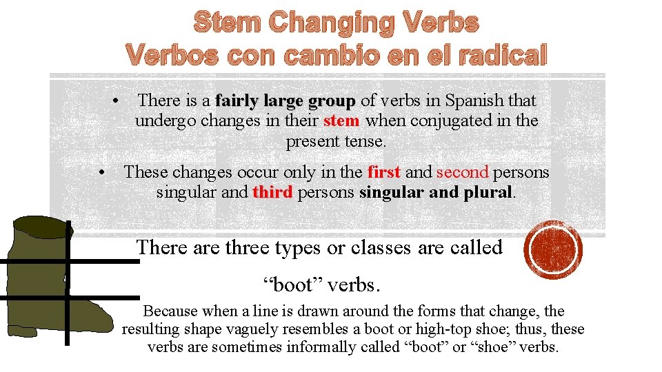 Stem Changing Verbs Verbos con cambio en el radical • There is a fairly