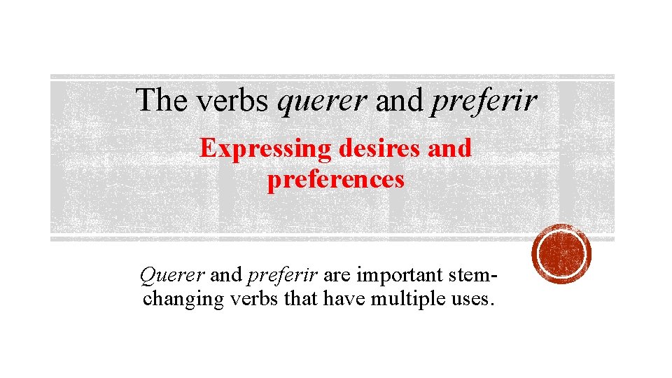 The verbs querer and preferir Expressing desires and preferences Querer and preferir are important