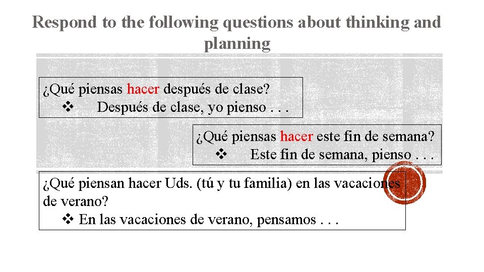 Respond to the following questions about thinking and planning ¿Qué piensas hacer después de