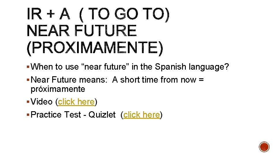 § When to use “near future” in the Spanish language? § Near Future means: